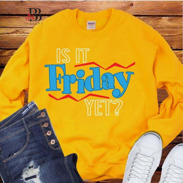 Is It Friday Yet Sweatshirt