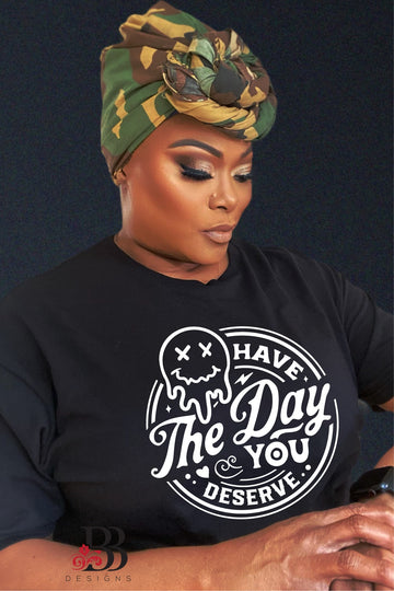 Have the Day You Deserve!