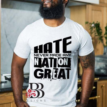 Hate Never Made Any Nation Great