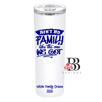 Ain't No Family Like The One I Got - 20 oz Tumbler