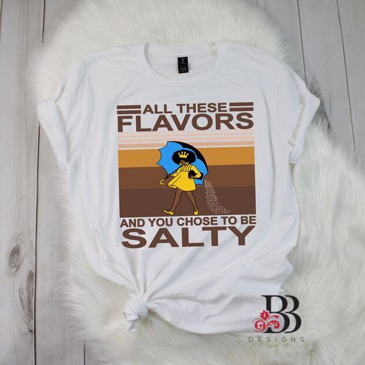All These Flavors You Salty