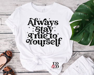 Always Stay True to Yourself
