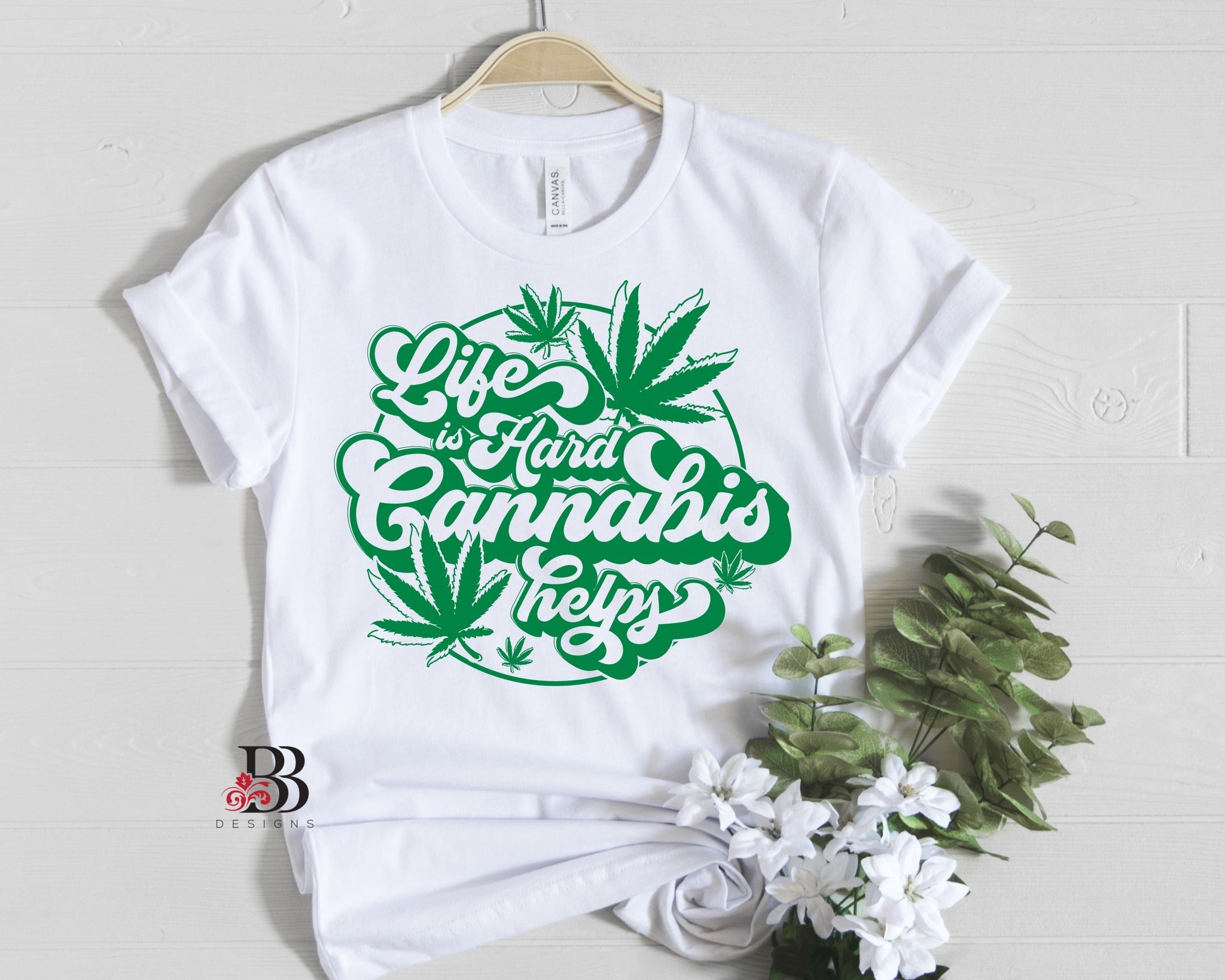 Life Is Hard Cannabis Helps